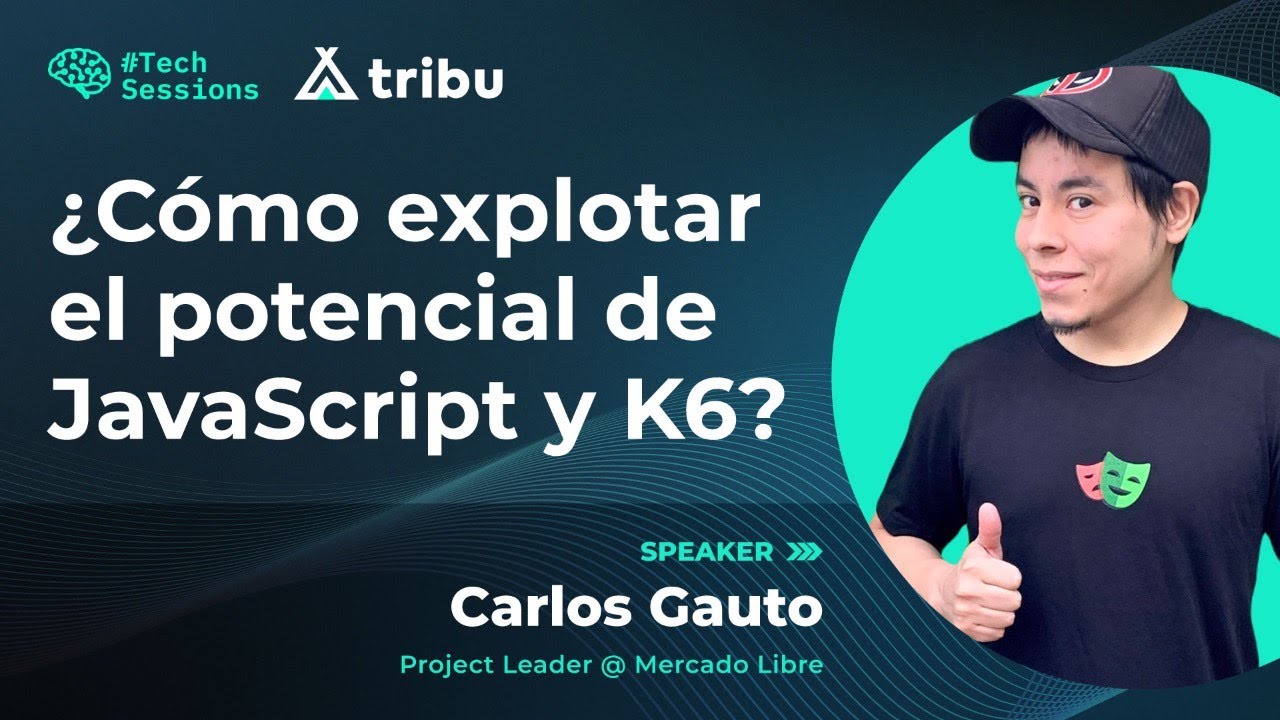 [Tribu-Tech] How to leverage the potential of JavaScript and K6? [Spanish]